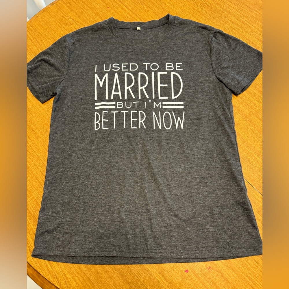 I used to be married but now I’m better tshirt grey size medium NWOT